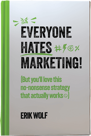 Everyone Hates Marketing! by Erik Wolf